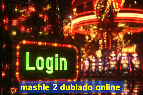 mashle 2 dublado online